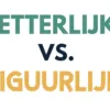 Verschil Letterlijk en Figuurlijk