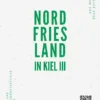 23 febrewaris 2026: Nordfriesland in Kiel III: Wissenschaftliche Perspektiven auf eine vielfältige Region